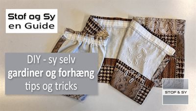 Sy gardiner og forhæng – tips og tricks - en Stof og Sy Guide